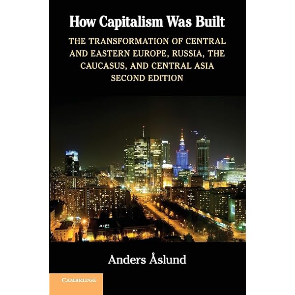 How Capitalism Was Built: The Transformation of Central and